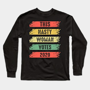 Vintage This Nasty Woman Votes Feminist 2020 Elections Funny Shirt Long Sleeve T-Shirt